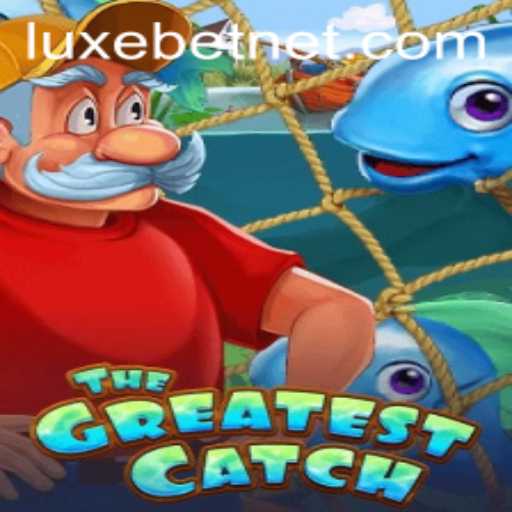 The Ultimate Guide to TheGreatestCatch: A Luxurious Gaming Experience with LUXEBET